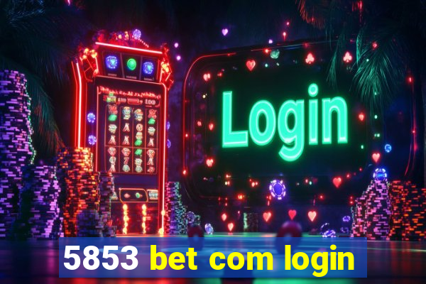 5853 bet com login